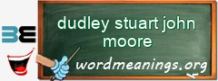 WordMeaning blackboard for dudley stuart john moore